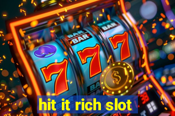 hit it rich slot